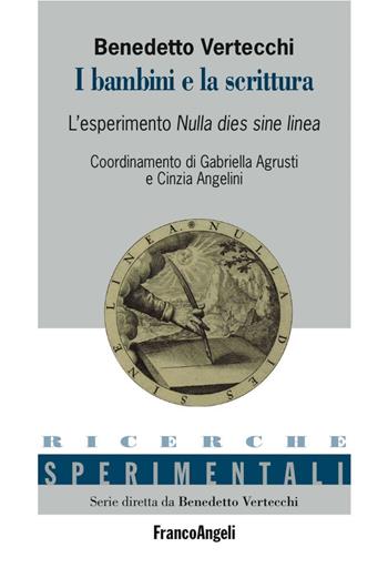 I bambini e la scrittura. L'esperimento Nulla Dies sine Linea - Benedetto Vertecchi - Libro Franco Angeli 2016, Ricerche sperimentali | Libraccio.it