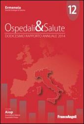 Ospedali & salute. Dodicesimo rapporto annuale 2014