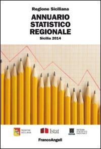Annuario statistico regionale. Sicilia 2014  - Libro Franco Angeli 2015, Università-Economia | Libraccio.it