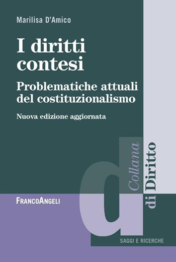 I diritti contesi. Problematiche attuali del costituzionalismo - Marilisa D'Amico - Libro Franco Angeli 2016, Diritto | Libraccio.it