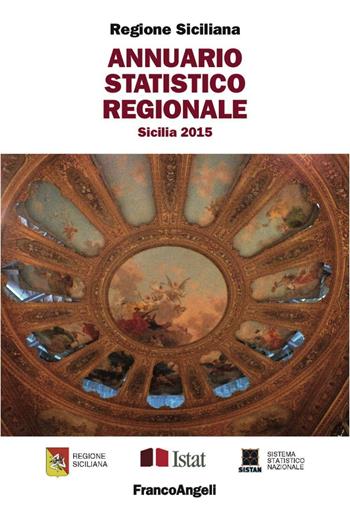 Annuario statistico regionale. Sicilia 2015  - Libro Franco Angeli 2016, Università-Economia | Libraccio.it