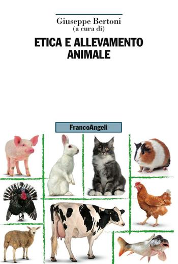 Etica e allevamento animale  - Libro Franco Angeli 2016, Uomo, ambiente, sviluppo | Libraccio.it