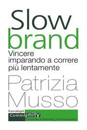 Slow brand. Vincere imparando a correre più lentamente