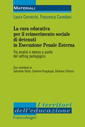 La cura educativa per il reinserimento sociale dei detenuti in esecuzione penale esterna. Tra analisi e messa a punto del setting pedagogico