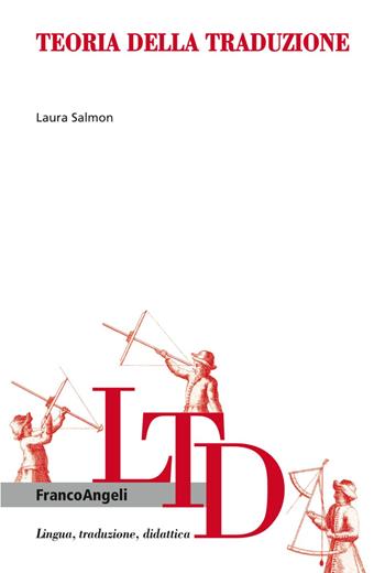 Teoria della traduzione - Laura Salmon - Libro Franco Angeli 2017, Lingua, traduzione e didattica | Libraccio.it