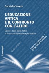 L' educazione antica e il confronto con l'altro. Supplici, esuli, ospiti, nemici in alcuni testi della cultura greca antica