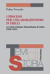I processi per collaborazionismo in Friuli. La Corte d'Assise straordinaria di Udine (1945-1947)