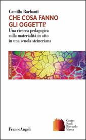 Che cosa fanno gli oggetti? Una ricerca pedagogica sulla materialità in atto in una scuola steineriana