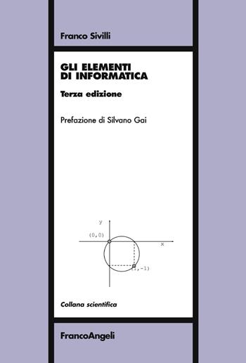 Gli elementi di informatica - Franco Sivilli - Libro Franco Angeli 2019, Scientifica | Libraccio.it
