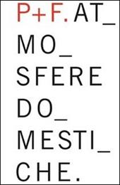 Aldo Parisotto e Massimo Formenton. Atmosfere domestiche. Ediz. italiana e inglese