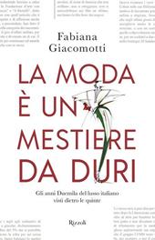 La moda è un mestiere da duri. Gli anni Duemila del lusso italiano visti dietro le quinte