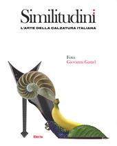 Similitudini. L'arte della calzatura italiana. Ediz. a colori