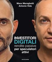 Investitori digitali. Rendite passive per speculatori attivi