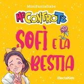 Sofì e la bestia. MiniFantafiabe. Ediz. a colori