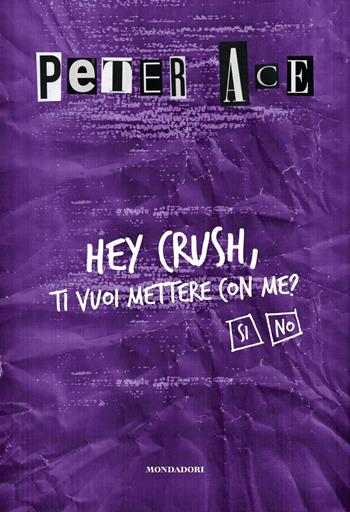 Hey Crush, ti vuoi mettere con me? - Peter Ace - Libro Mondadori Electa 2021, Webstar | Libraccio.it