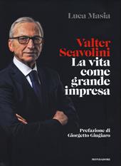 Valter Scavolini. La vita come grande impresa