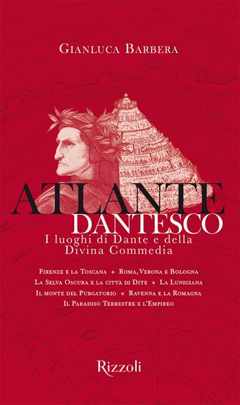 Atlante dantesco. I luoghi di Dante e della Divina Commedia - Gianluca Barbera - Libro Mondadori Electa 2022, Rizzoli Illustrati | Libraccio.it