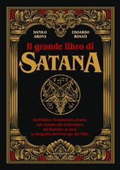 Il grande libro di Satana. Dall’Antico Testamento all’arte, dal cinema alla letteratura, dal fumetto al rock, la biografia del Principe del Male