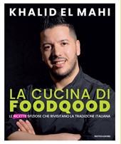 La cucina di Foodqood. Le ricette sfiziose che rivisitano la tradizione italiana