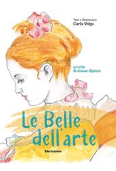 Le belle dell'arte. 40 vite di donne dipinte