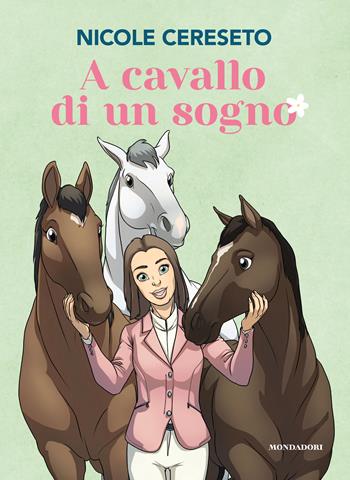 A cavallo di un sogno - Nicole Cereseto - Libro Mondadori Electa 2024, Webstar | Libraccio.it