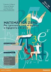 Matematica zero. Per i precorsi e i test di ingresso a Ingegneria e Scienze. Ediz. mylab. Con espansione online