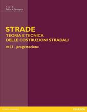 Strade: teoria e tecnica delle costruzioni stradali. Vol. 1: Progettazione