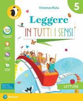 Leggere in tutti i sensi. Con Letture, Grammatica, Linguaggi, A colpo d'occhio italiano, ITE, Didastore. Per la 5ª classe della Scuola elementare. Con ebook. Con espansione online