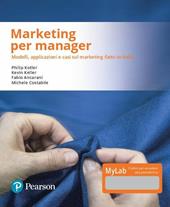 Marketing per manager. Modelli, apllicazioni e casi sul marketing «fatto in Italia». Ediz. MyLab. Con Contenuto digitale per download e accesso on line. Con Contenuto digitale per download e accesso on line