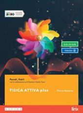 Fisica attiva plus. Per il primo biennio delle Scuole superiori. Con e-book. Con espansione online