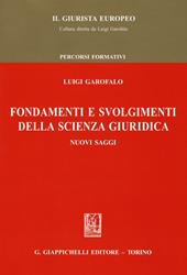 Fondamenti e svolgimenti della scienza giuridica. Nuovi saggi