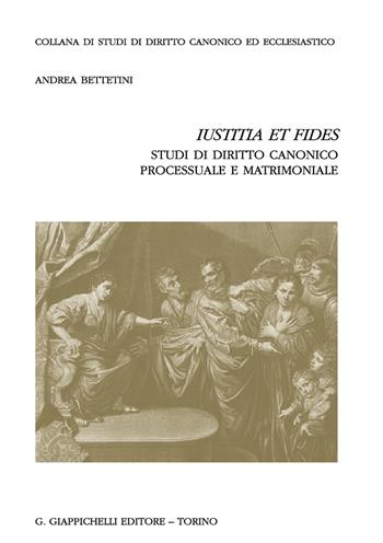 «Iustitia et fides». Studi di diritto canonico processuale e matrimoniale - Andrea Bettetini - Libro Giappichelli 2019, Studi dir. canon. eccl. Sez. canonist. | Libraccio.it