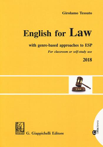 English for law. With genre-based approaches to ESP. For classroom or self-study use 2018 - Girolamo Tessuto - Libro Giappichelli 2018 | Libraccio.it
