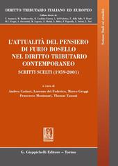 L' attualità del pensiero di Furio Bosello nel diritto tributario contemporaneo. Scritti scelti (1959-2001)