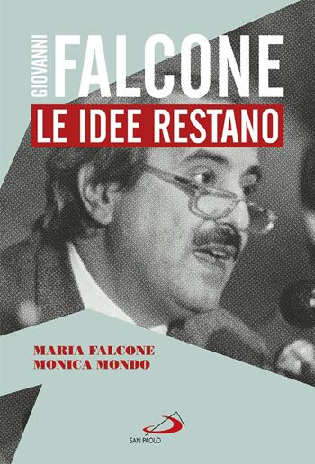 Giovanni Falcone. Le idee restano - Maria Falcone, Monica Mondo - Libro San Paolo Edizioni 2017, Le vele | Libraccio.it