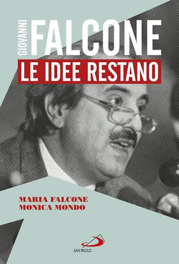 Giovanni Falcone. Le idee restano - Maria Falcone, Monica Mondo - Libro San Paolo Edizioni 2021, Le vele | Libraccio.it