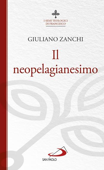 Il neopelagianesimo - Giuliano Zanchi - Libro San Paolo Edizioni 2018, Biblioteca di cultura religiosa | Libraccio.it