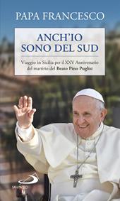 Anch'io sono del sud. Viaggio in Sicilia per il XXV Anniversario del martirio del beato Pino Puglisi