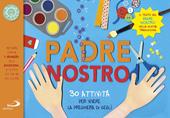 Il Padre nostro. 30 attività per vivere la preghiera di Gesù