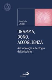 Dramma, dono, accoglienza. Antropologia e teologia dell'adozione