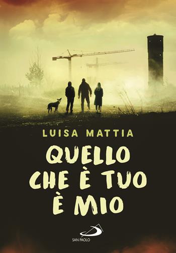 Quello che è tuo è mio - Luisa Mattia - Libro San Paolo Edizioni 2021, Narrativa San Paolo ragazzi | Libraccio.it