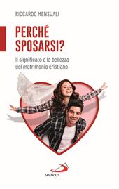 Perché sposarsi? Il significato e la bellezza del matrimonio cristiano