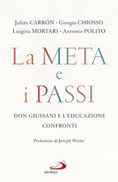 La meta e i passi. Don Giussani e l'educazione. Confronti