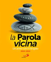 La parola vicina. Un anno con il Vangelo. 2023-2024