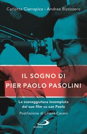 Il sogno di Pier Paolo Pasolini. La sceneggiatura incompiuta del suo film su san Paolo