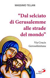 «Dal selciato di Gerusalemme alle strade del mondo». Via Crucis Gerosolimitana