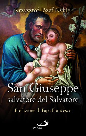 San Giuseppe. Salvatore del Salvatore - Krzysztof Nykiel - Libro San Paolo Edizioni 2024, Nuovi fermenti | Libraccio.it