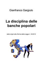 La disciplina delle banche popolari. Dalle origini alla riforma della Legge n. 33/2015