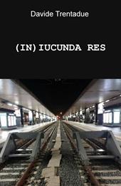 (IN)IUCUNDA RES