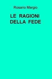 Le ragioni della fede. La natura, l'uomo, Dio